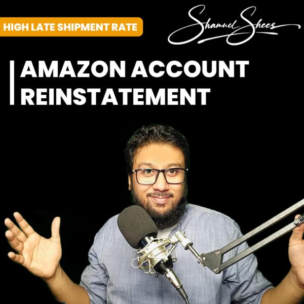 Amazon Account Reinstatement for High Late Shipment Rate Shamuel Shees Amazon Services